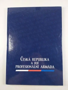 ČESKÁ REPUBLIKA A JEJÍ PROFESIONÁLNÍ ARMÁDA