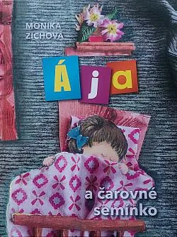 ZICHOVÁ MONIKA: ÁJA A ČAROVNÉ SEMÍNKO